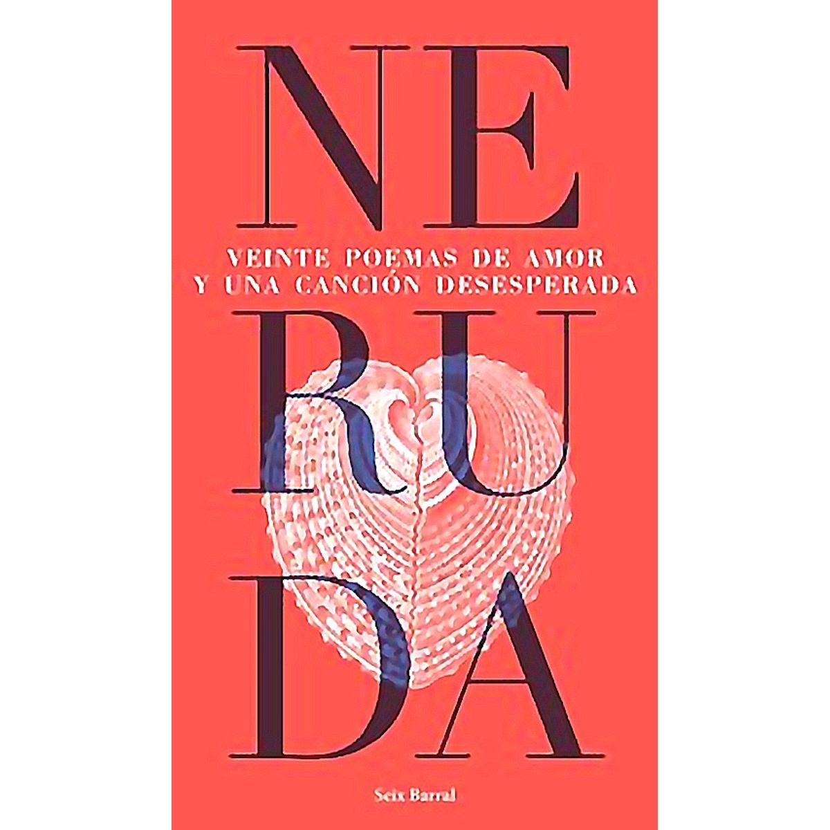 SEIX BARRAL - 20 poemas de amor y una canción desesperada - Pablo Neruda