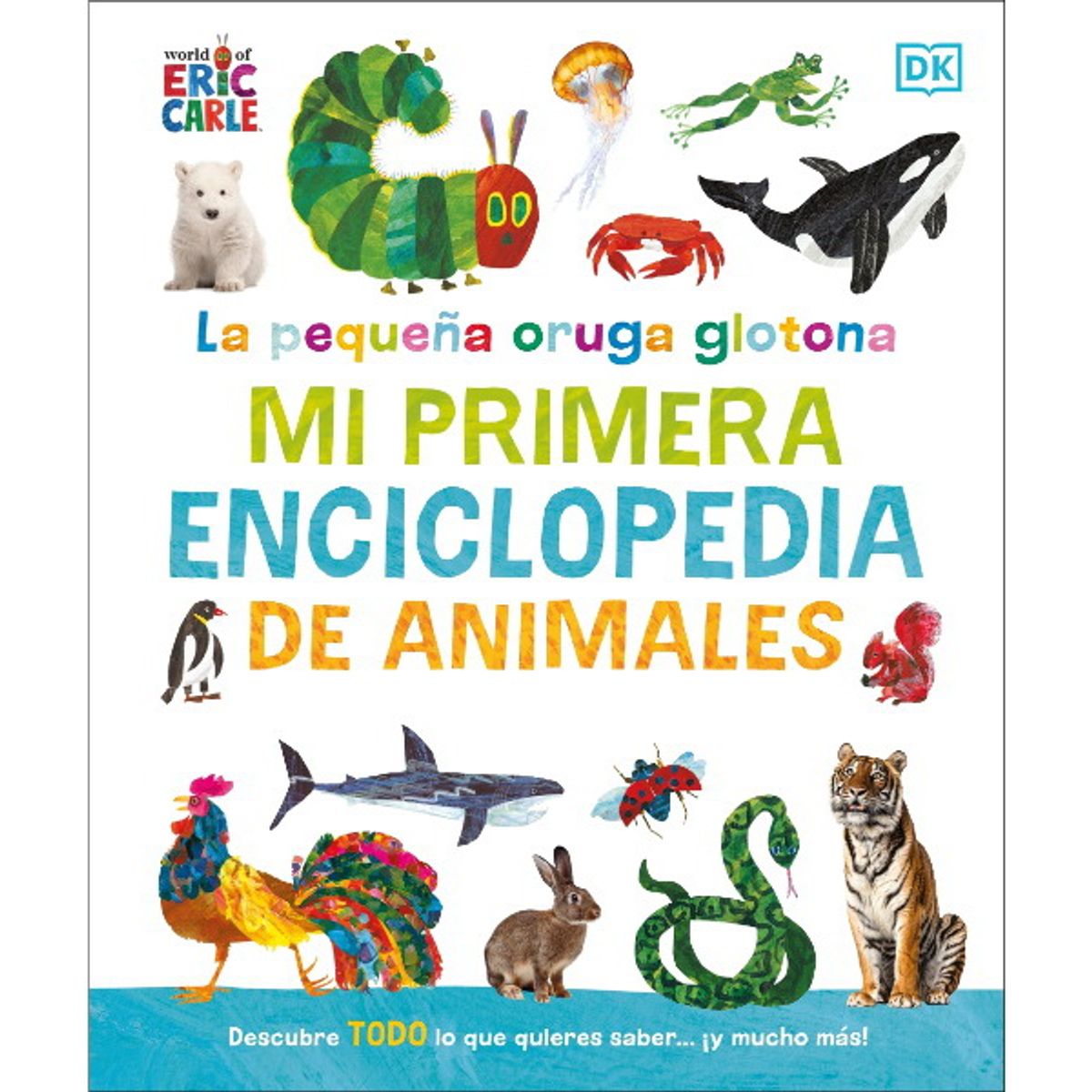 ANTARTICA LIBROS - La Pequeña Oruga Glotona Mi Primera Enciclopedia De Animales