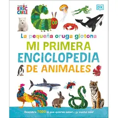 ANTARTICA LIBROS - La Pequeña Oruga Glotona Mi Primera Enciclopedia De Animales
