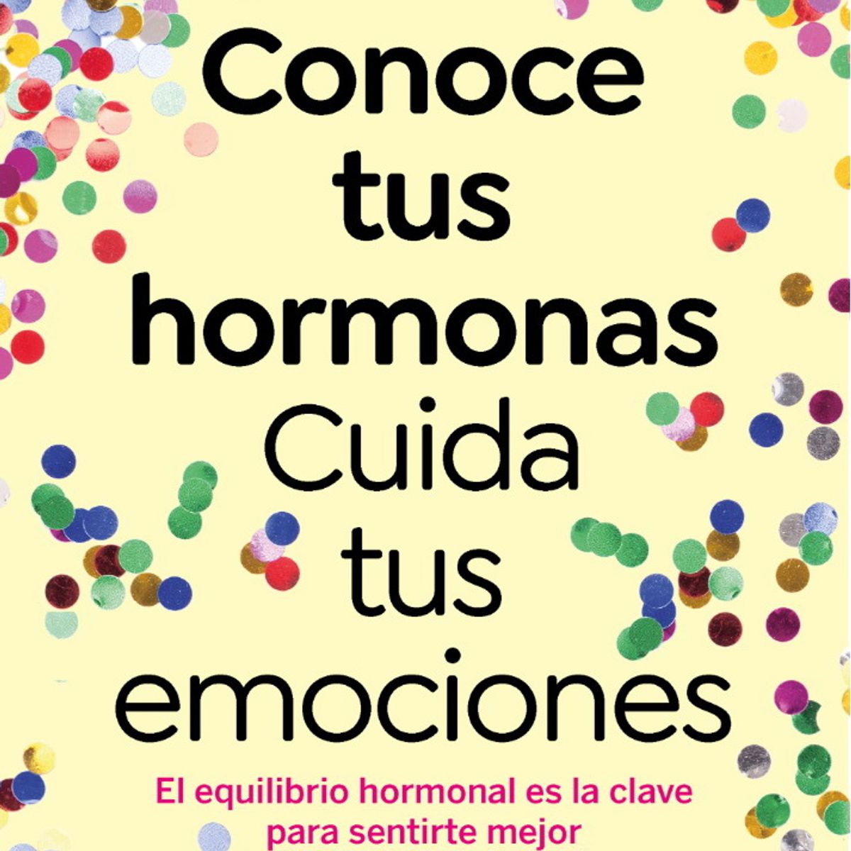 ANTARTICA LIBROS - Conoce Tus Hormonas Cuida Tus Emociones
