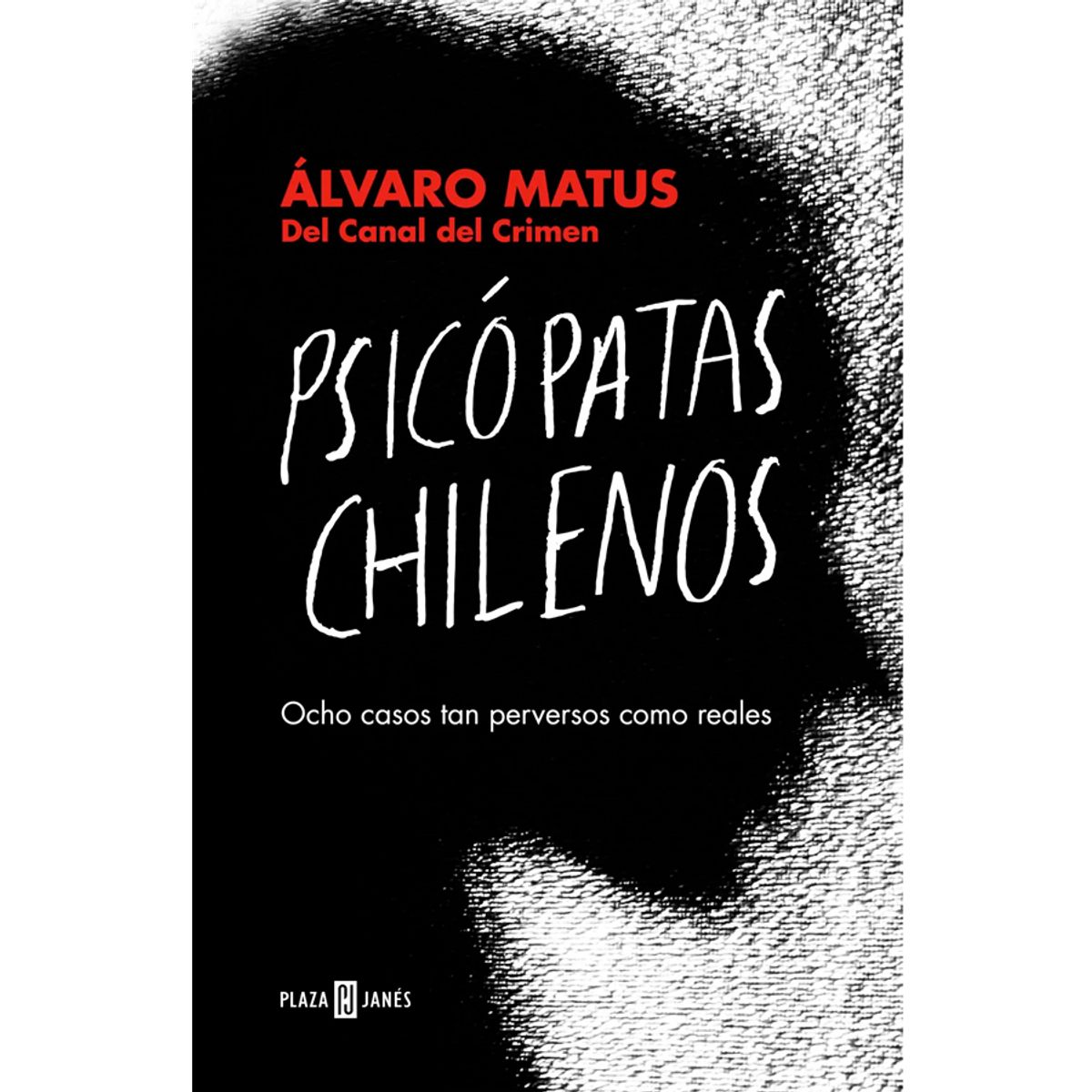 PLAZA & JANES - Psicópatas Chilenos. Ocho casos tan perversos como reales