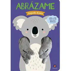 ANTARTICA LIBROS - Abrazame Pequeño Koala