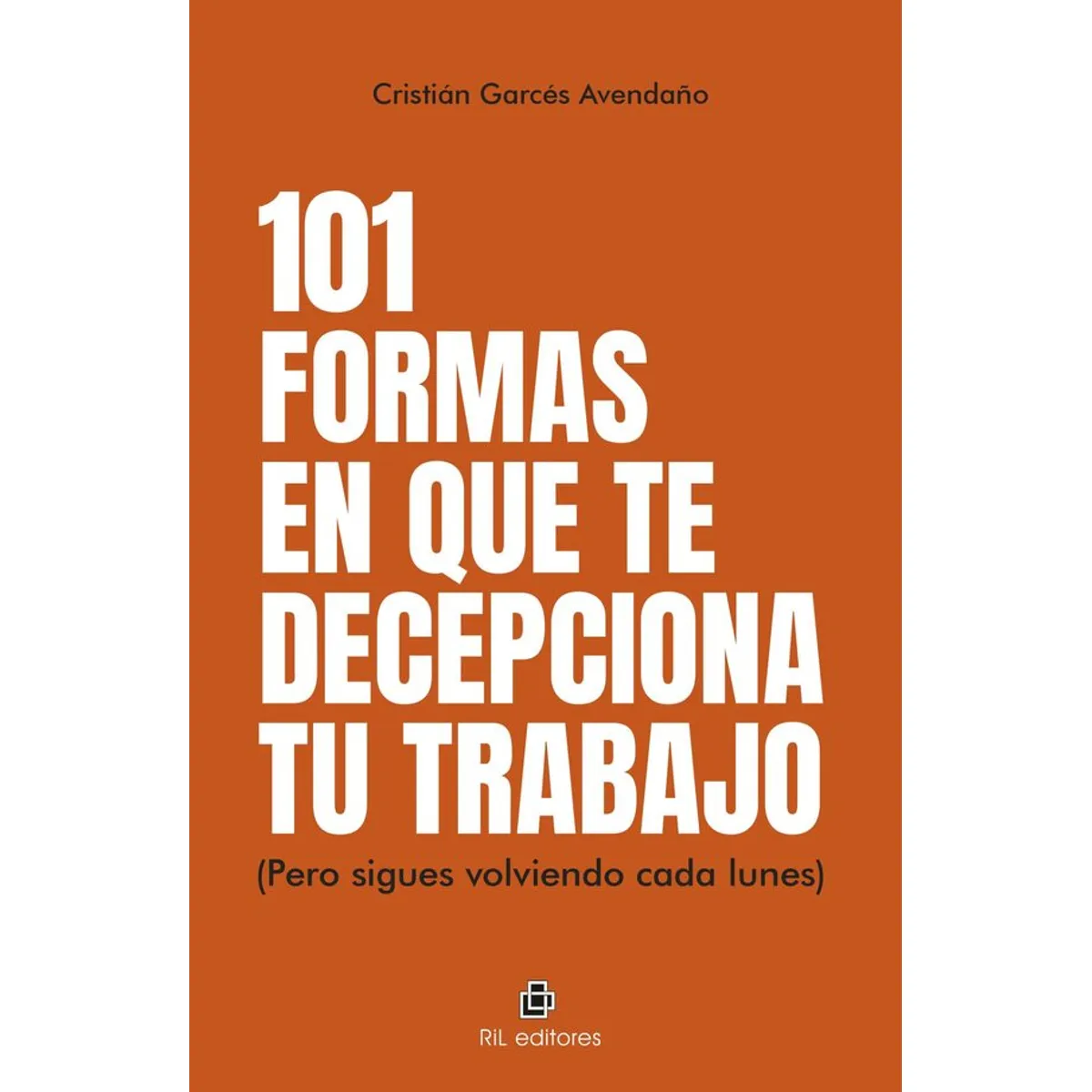ANTARTICA LIBROS - 101 Formas En Que Te Decepciona Tu Trabajo