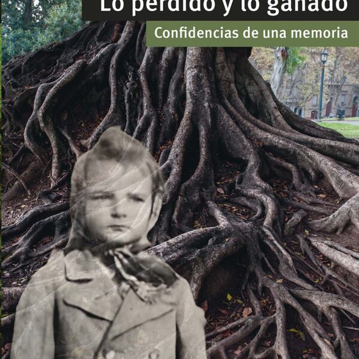 ANTARTICA LIBROS - Lo Perdido Y Lo Ganado Confidencias De Una Memoria