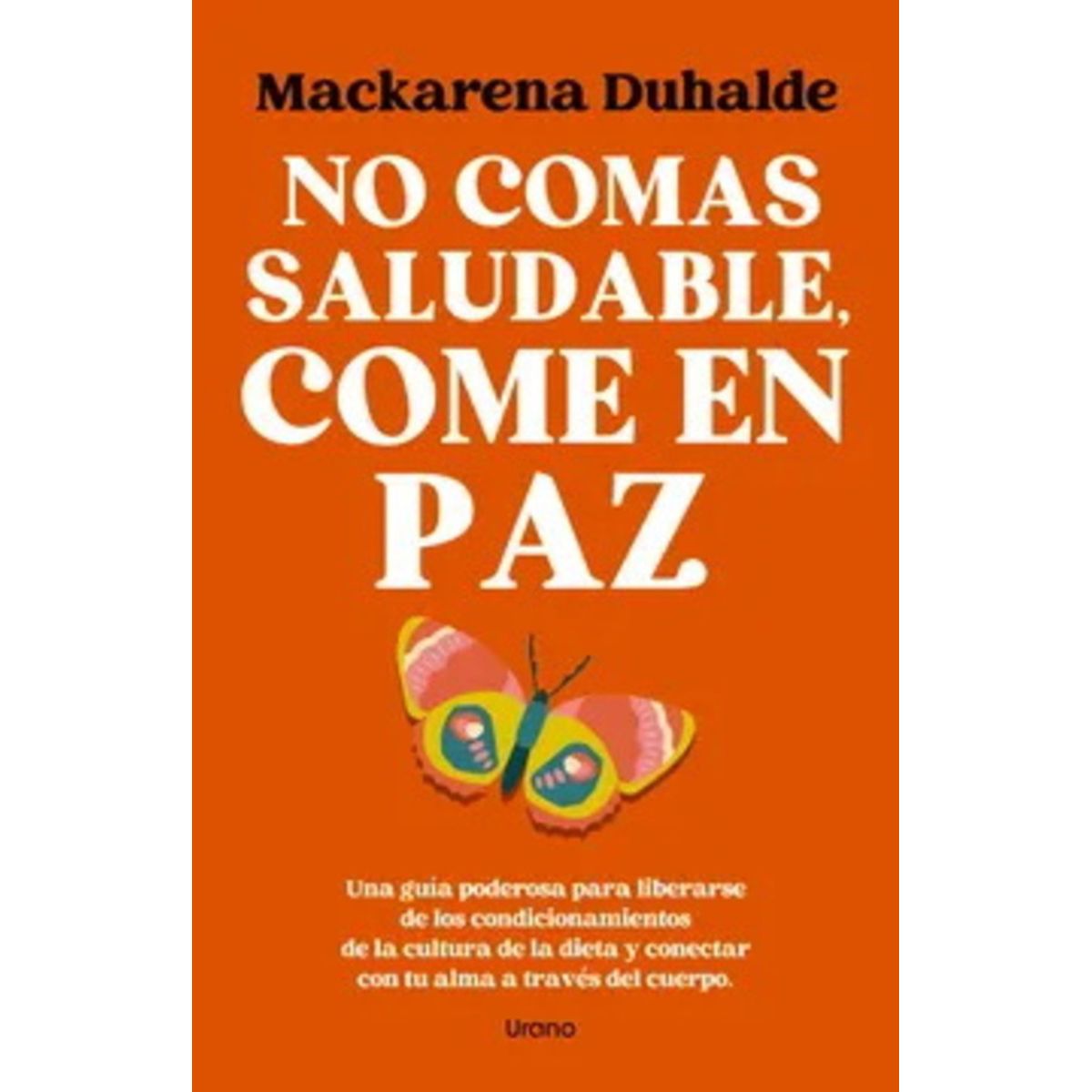 ANTARTICA LIBROS - No Comas Saludable Come En Paz