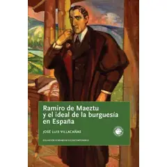 ANTARTICA LIBROS - Ramiro De Maetzu Y El Ideal De La Burguesia Española