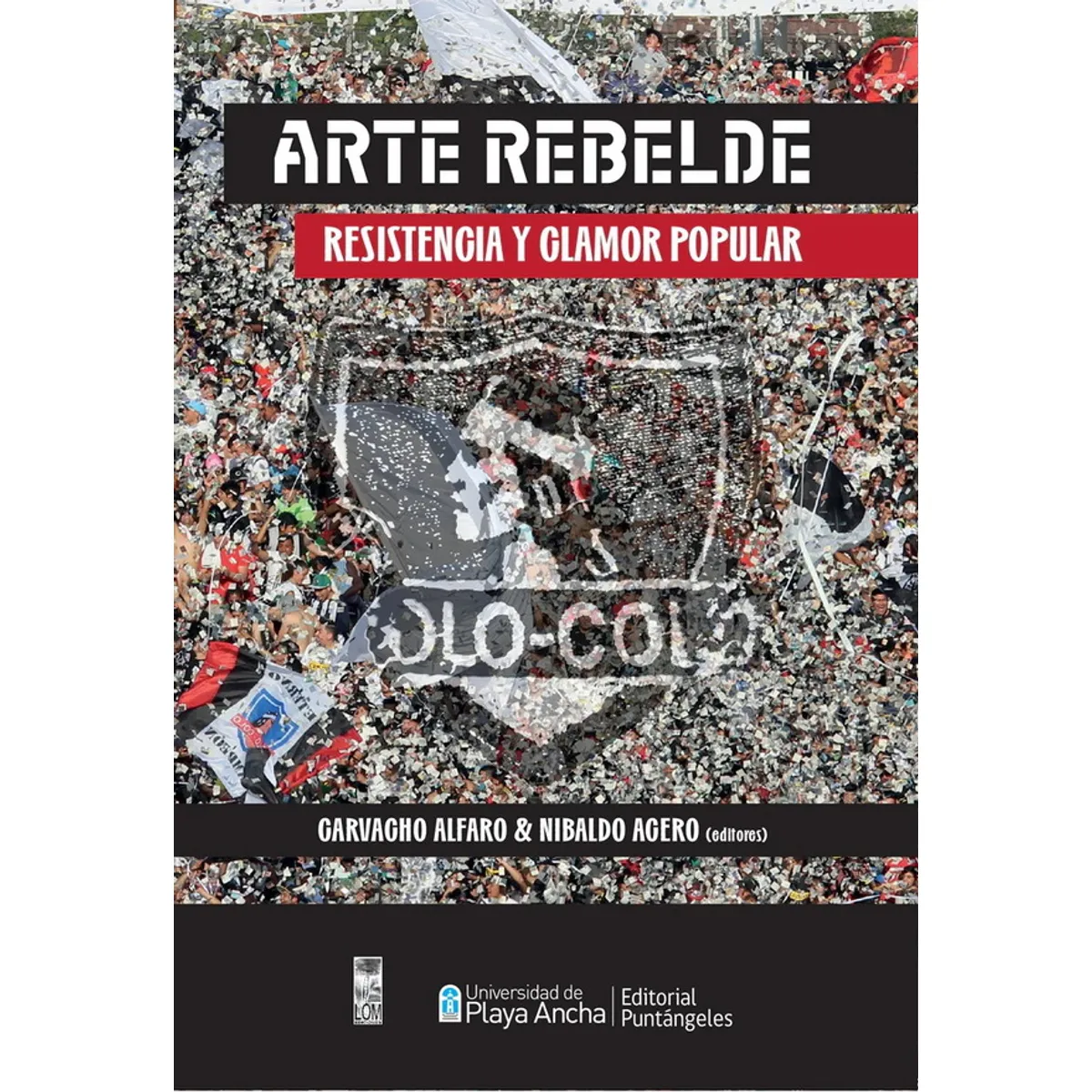 ANTARTICA LIBROS - Arte Rebelde Resistencia Y Clamor Popular