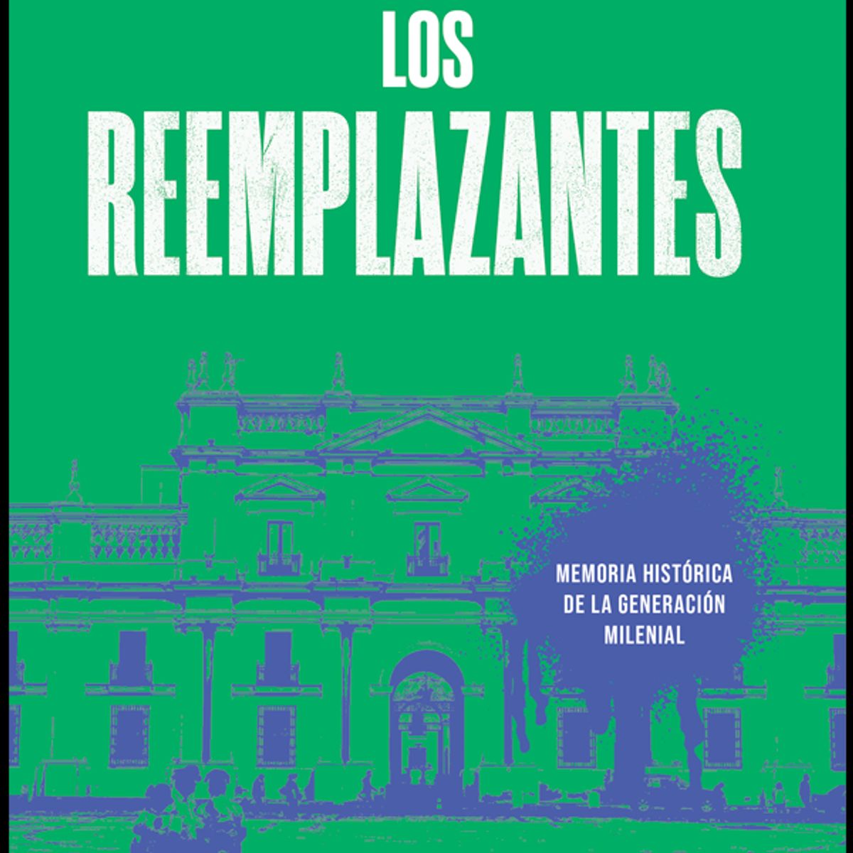 PLANETA - Los reemplazantes. Memoria histórica de generación milenial