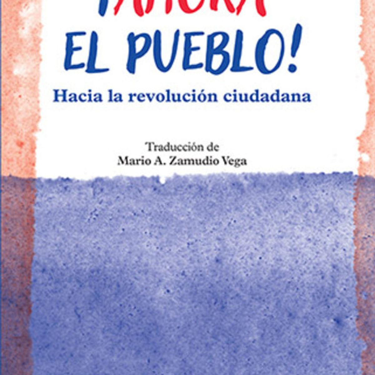 ANTARTICA LIBROS - ¡Ahora El Pueblo Hacia La Revolucion Ciudadana