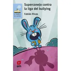 ANTARTICA LIBROS - Superconejo Contra La Liga Del Bullying