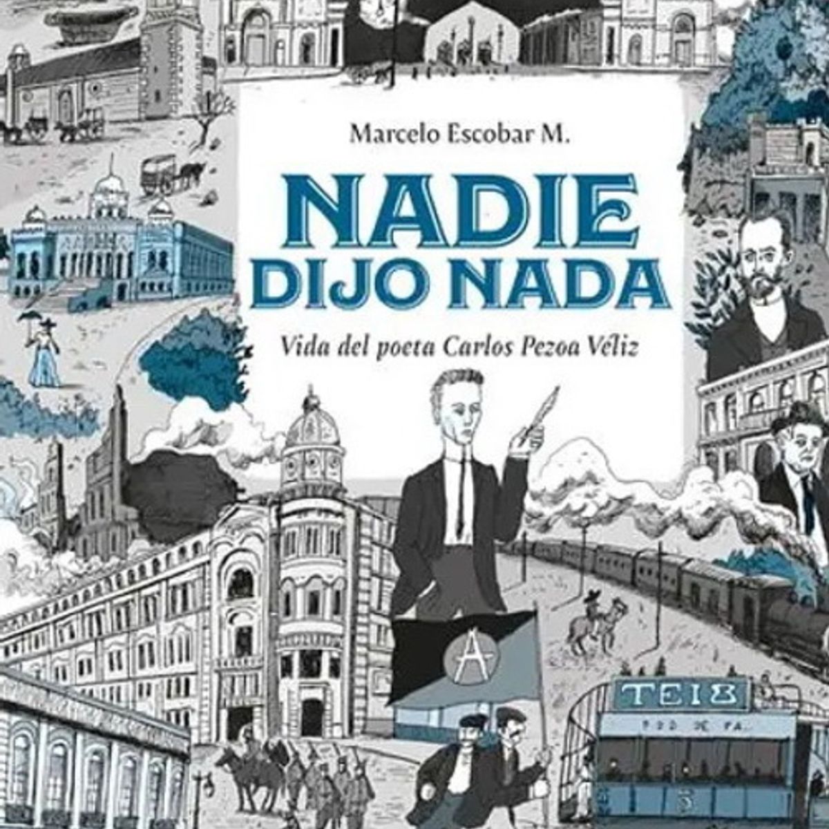 ANTARTICA LIBROS - Nadie Dijo Nada Vida Del Poeta Carlos Pezoa Veliz