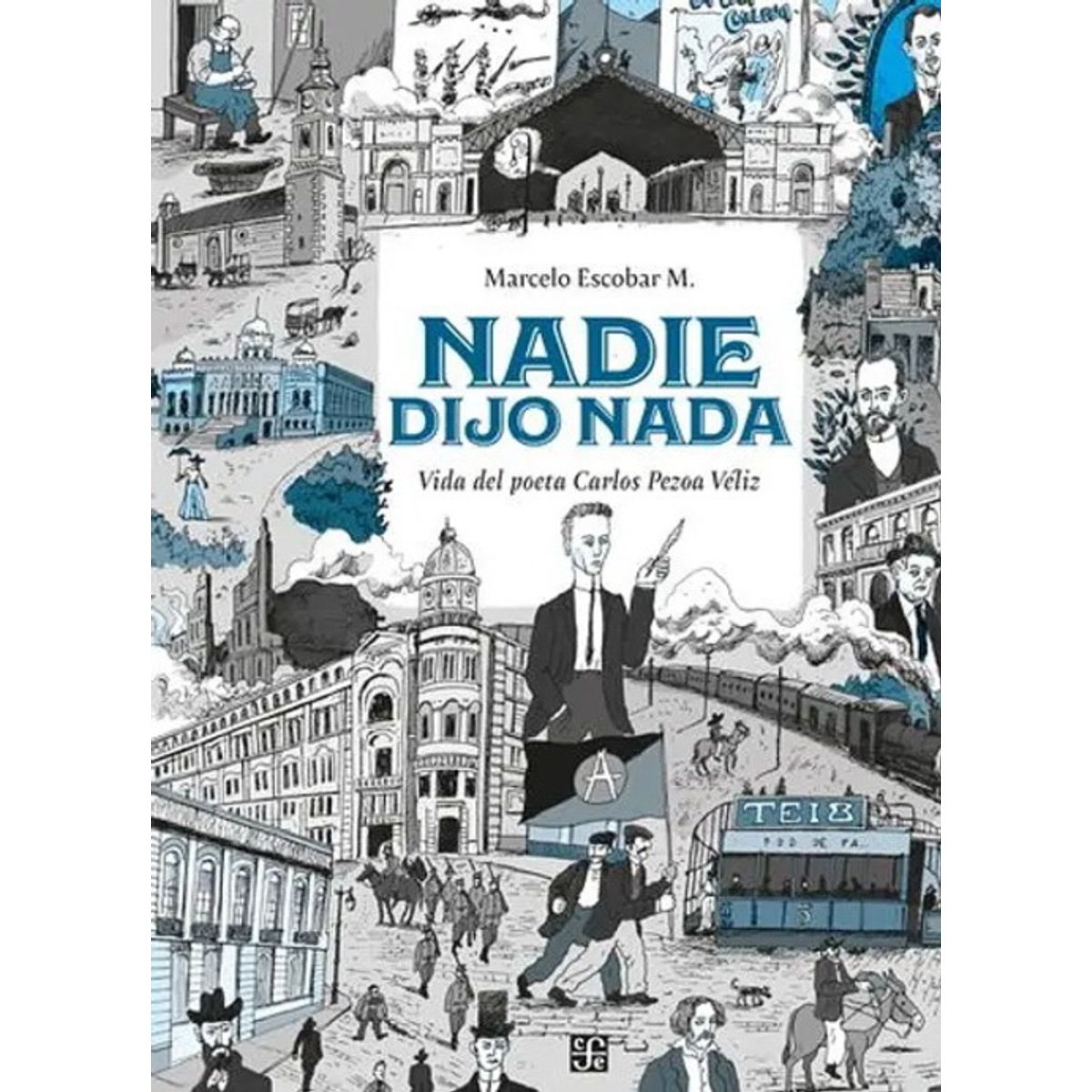 ANTARTICA LIBROS - Nadie Dijo Nada Vida Del Poeta Carlos Pezoa Veliz