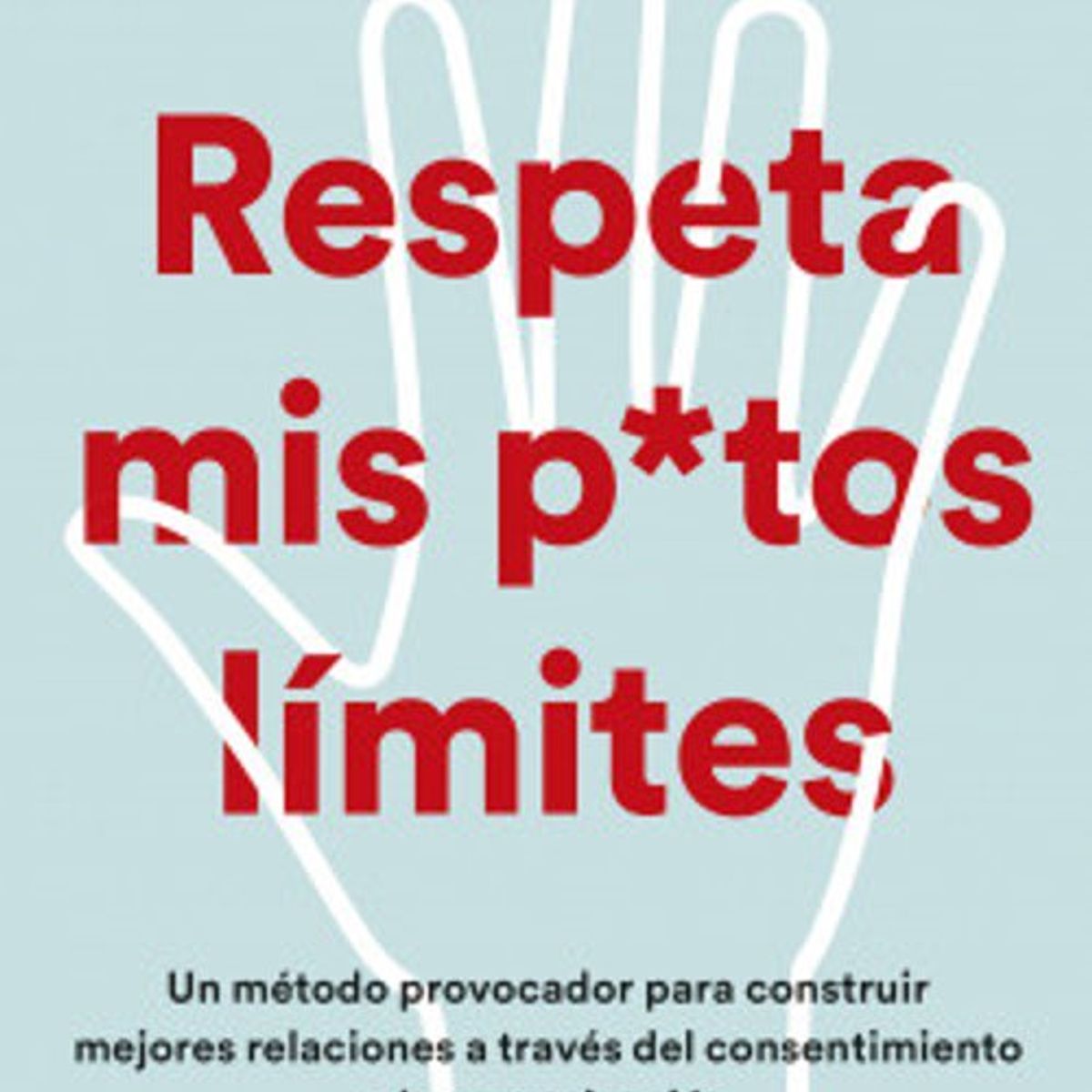 ANTARTICA LIBROS - Respeta Mis Putos Limites