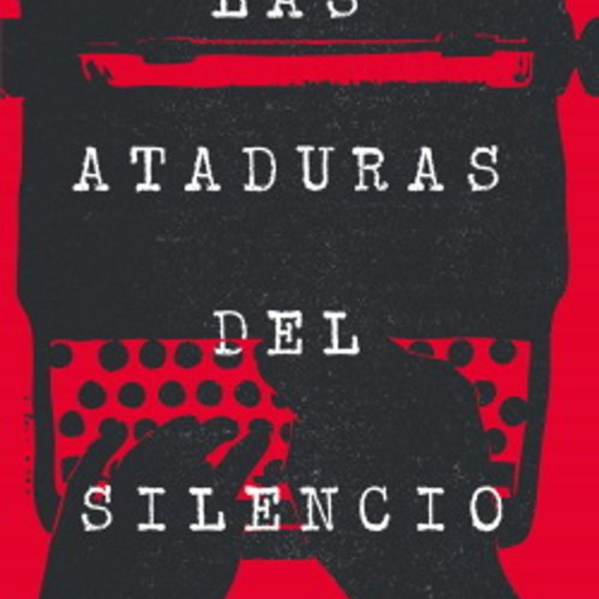 ANTARTICA LIBROS - Las Ataduras Del Silencio