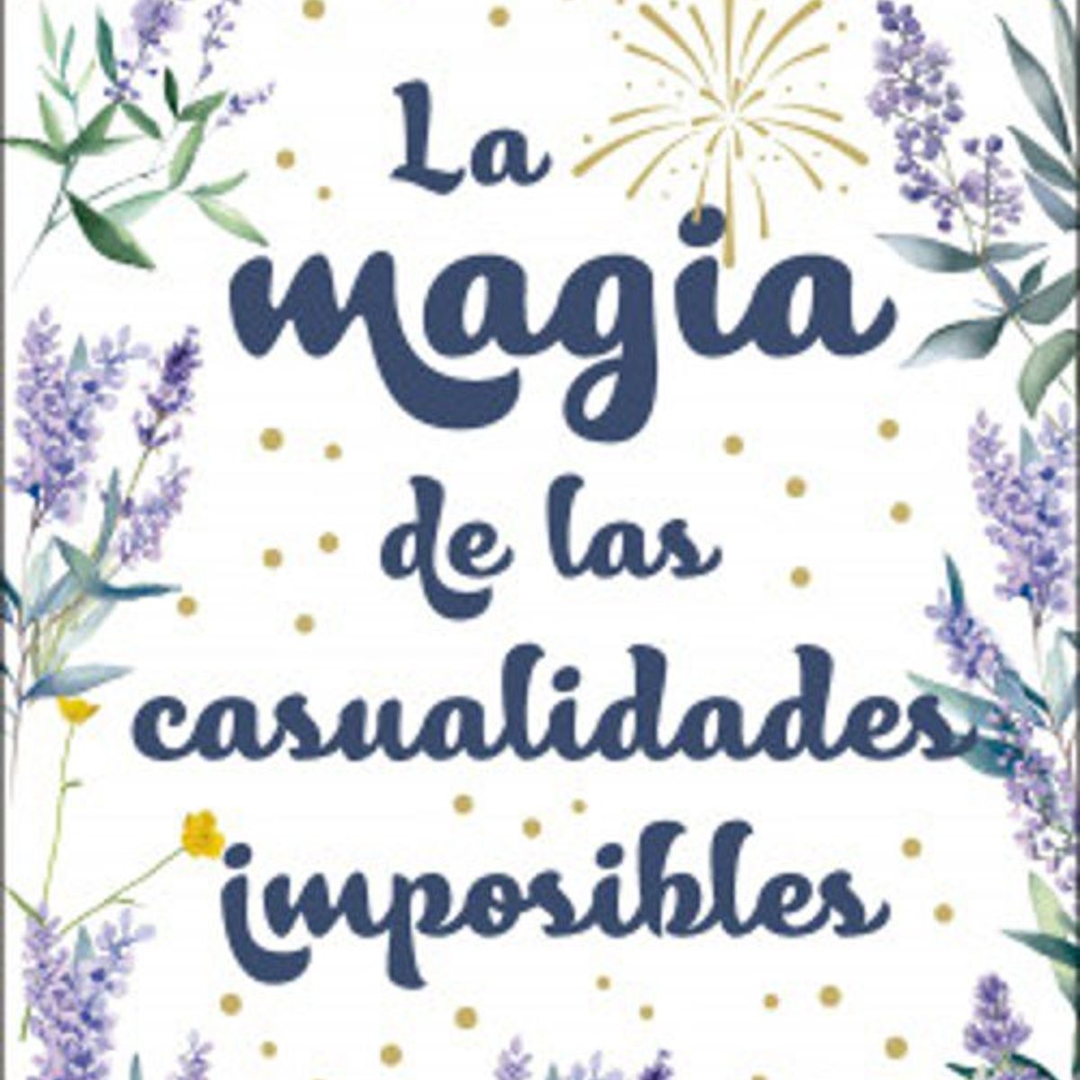 ANTARTICA LIBROS - LA MAGIA DE LAS CASUALIDADES IMPOSIBLES