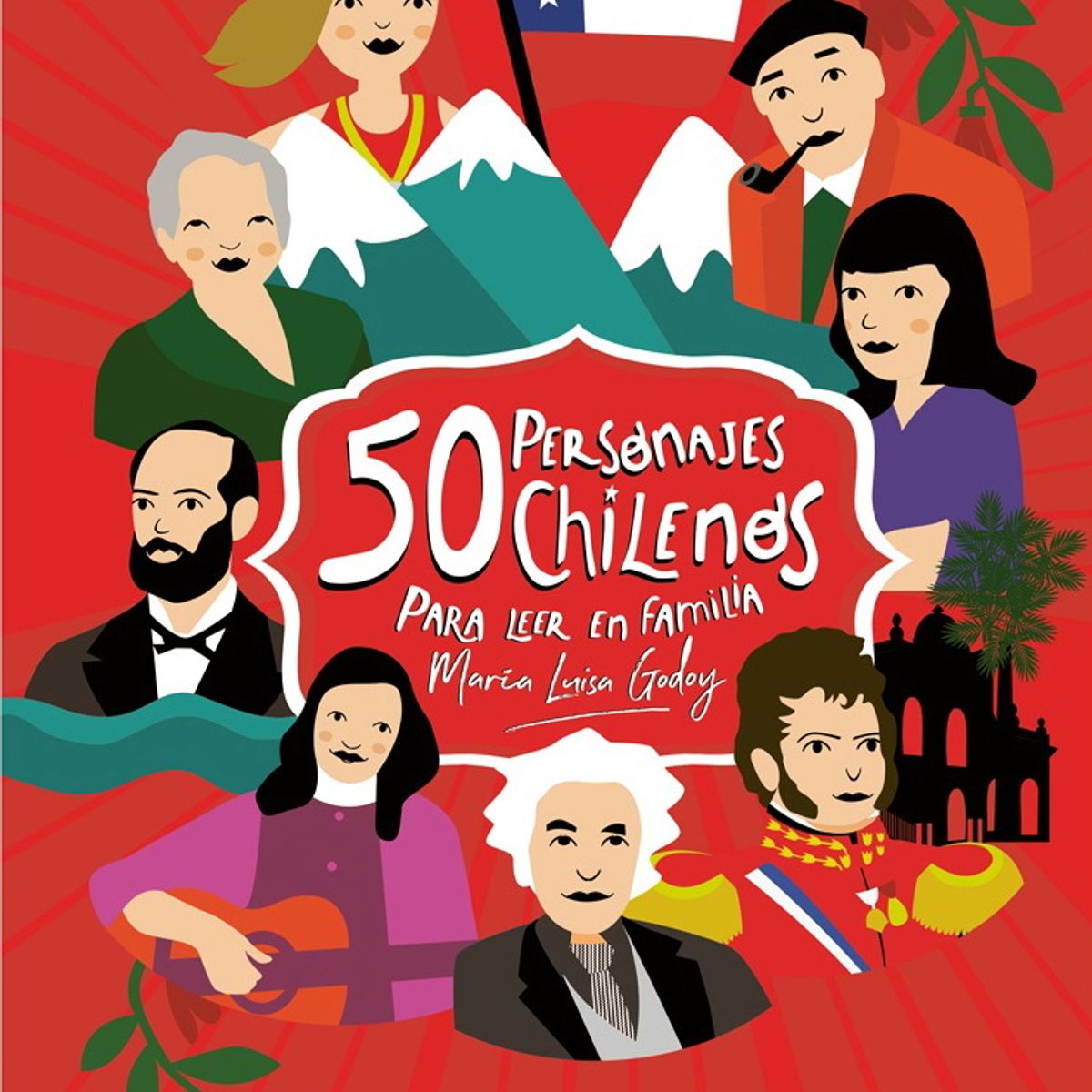 ANTARTICA LIBROS - 50 Personajes Chilenos Para Leer En Familia