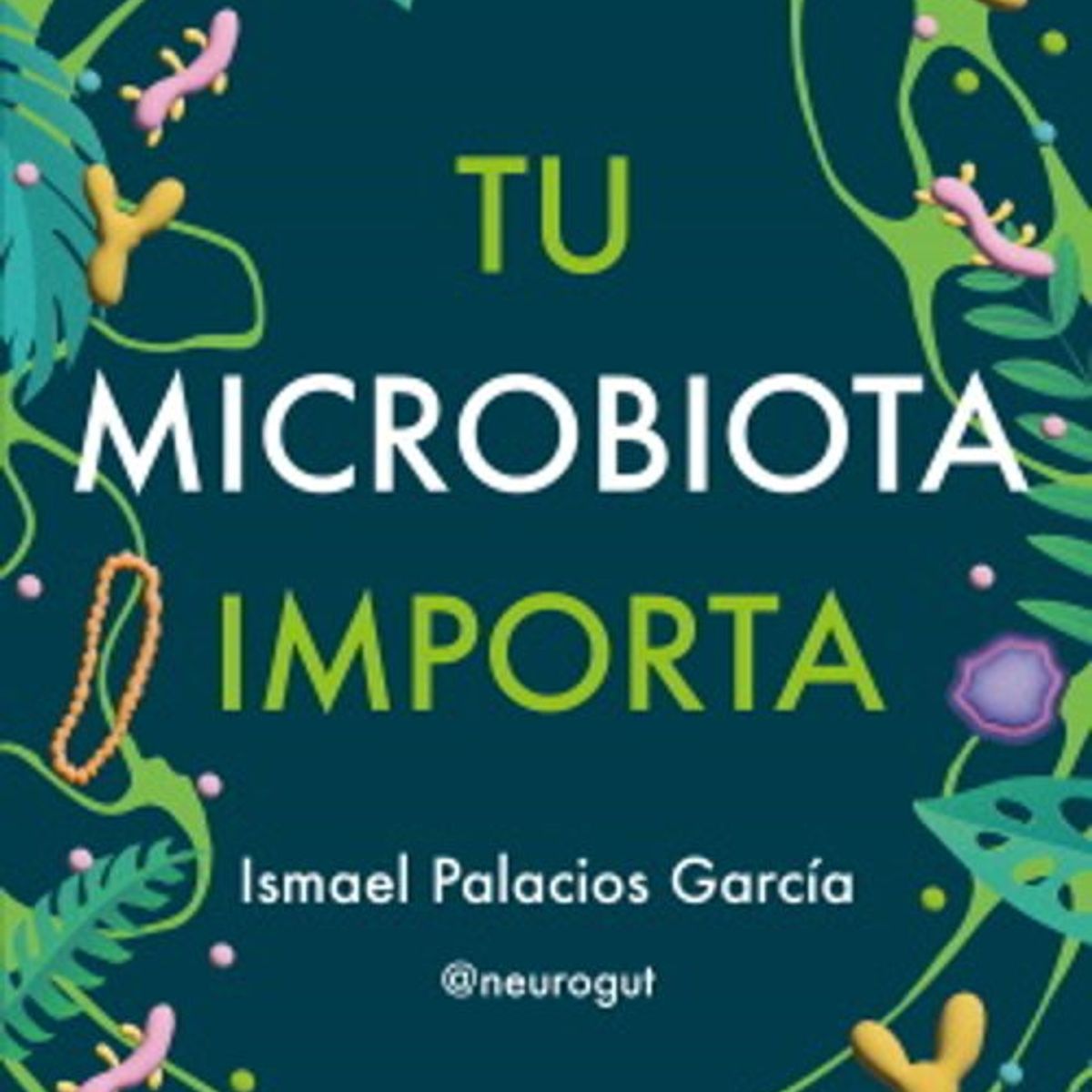 ANTARTICA LIBROS - Tu Microbiota Importa