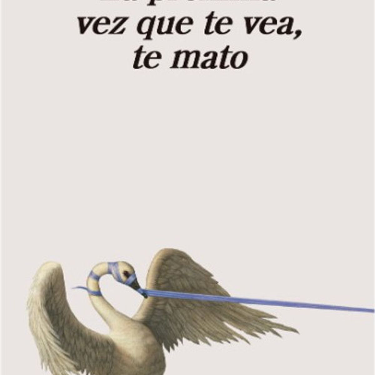 ANTARTICA LIBROS - La Proxima Vez Que Te Vea Te Mato