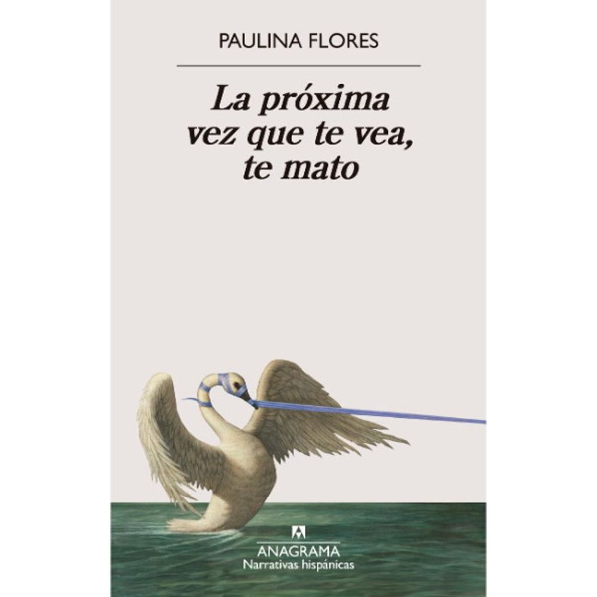 ANTARTICA LIBROS - La Proxima Vez Que Te Vea Te Mato