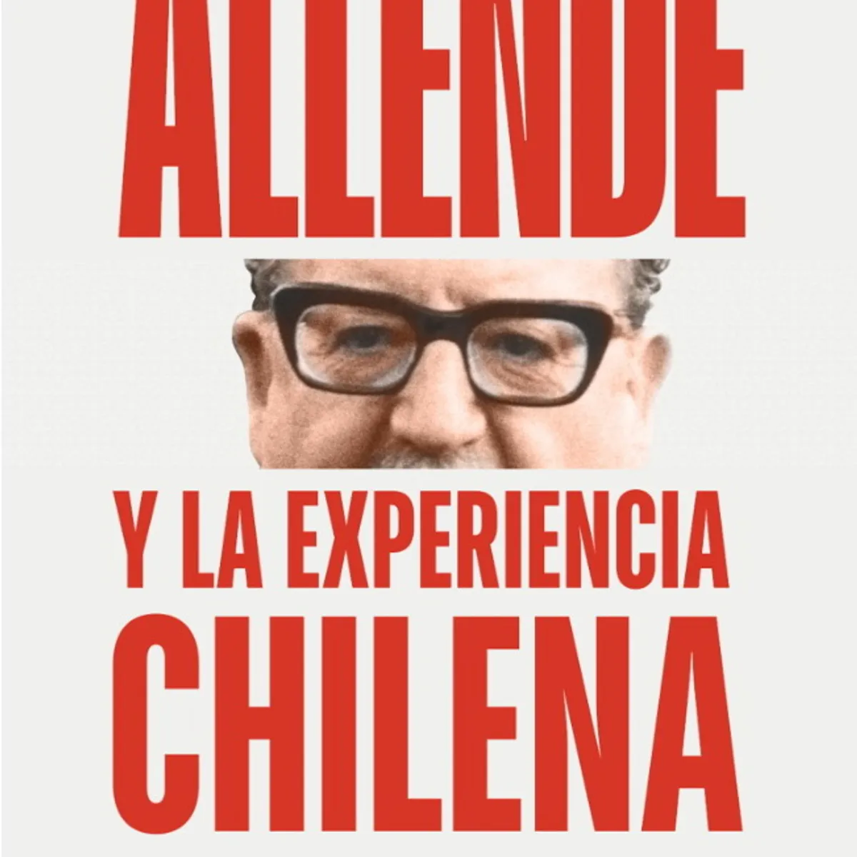 ANTARTICA LIBROS - Allende Y La Experiencia Chilena