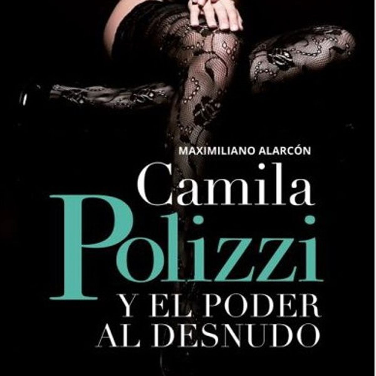 ANTARTICA LIBROS - CAMILA POLIZZI Y EL PODER AL DESNUDO