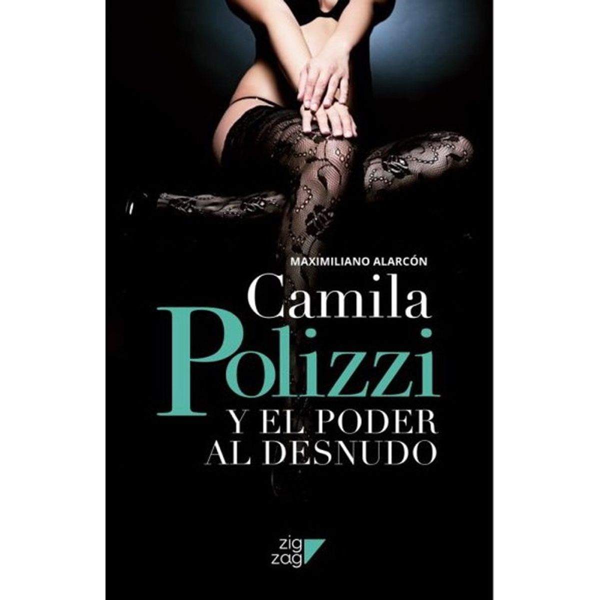 ANTARTICA LIBROS - CAMILA POLIZZI Y EL PODER AL DESNUDO
