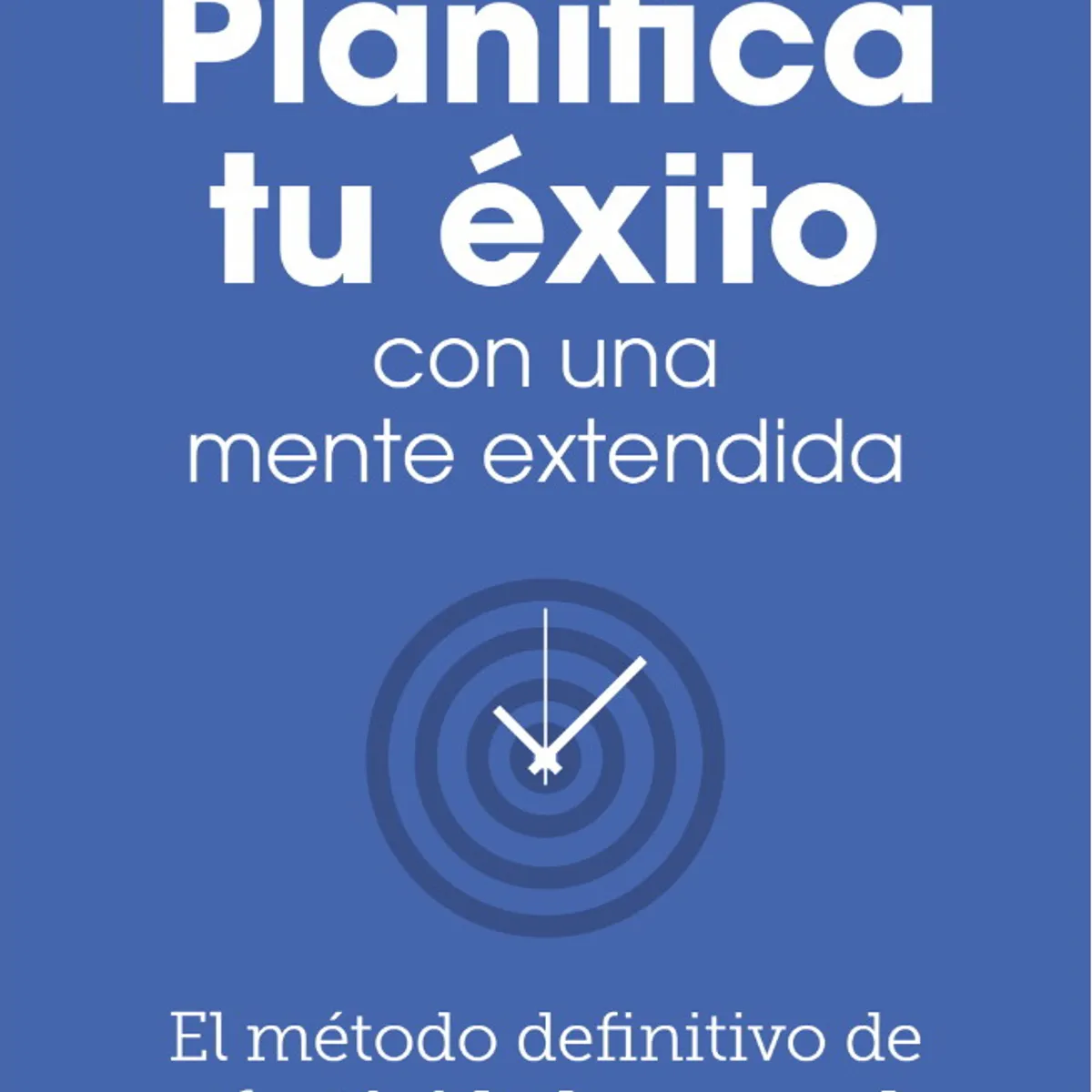 ANTARTICA LIBROS - Planifica Tu Exito Con Una Mente Extendida