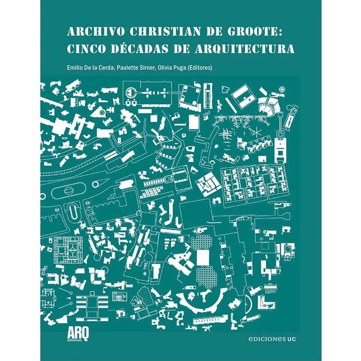 ANTARTICA LIBROS - Archivo Christian De Groote Cinco Decadas De Arquitectura