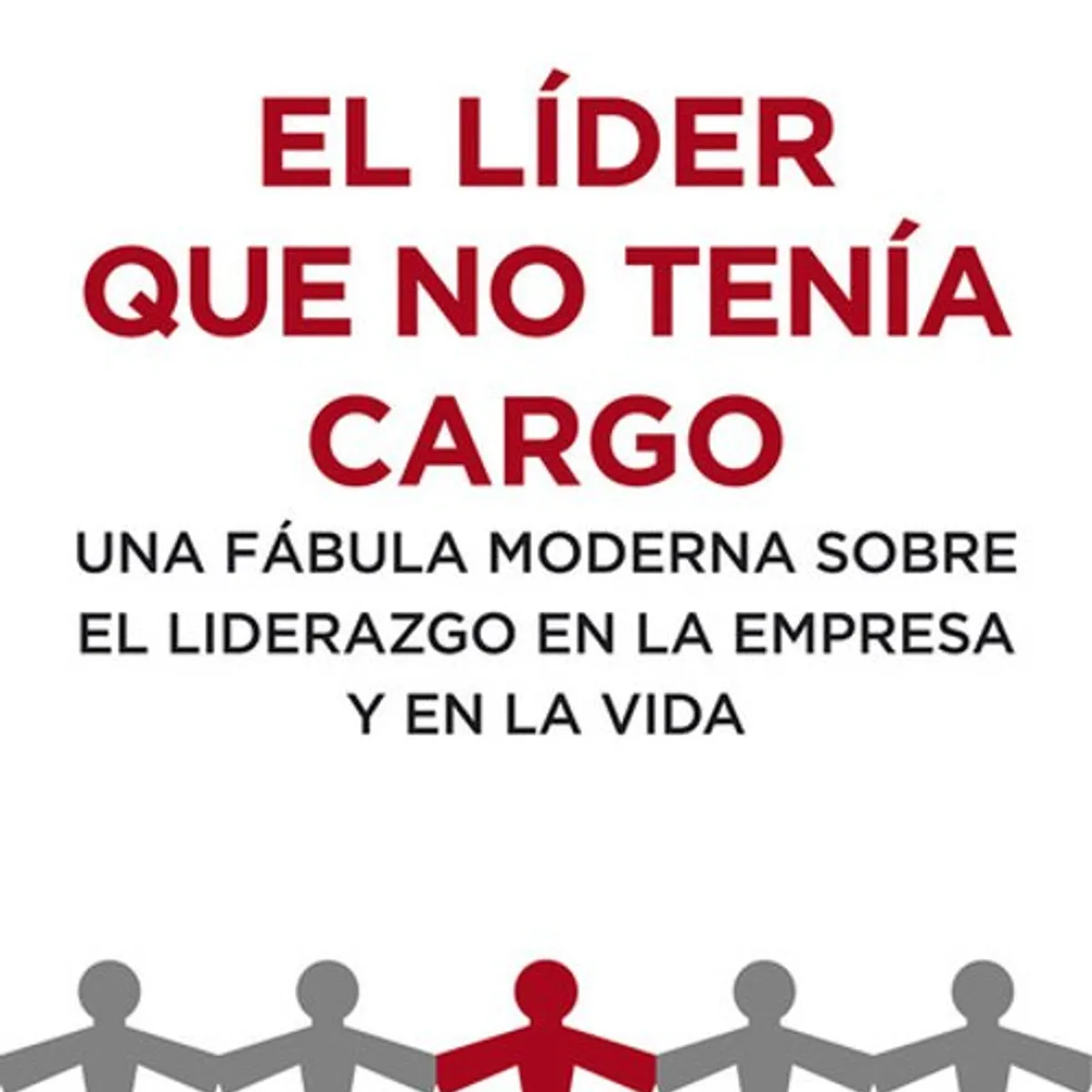ANTARTICA LIBROS - El Lider Que No Tenia Cargo