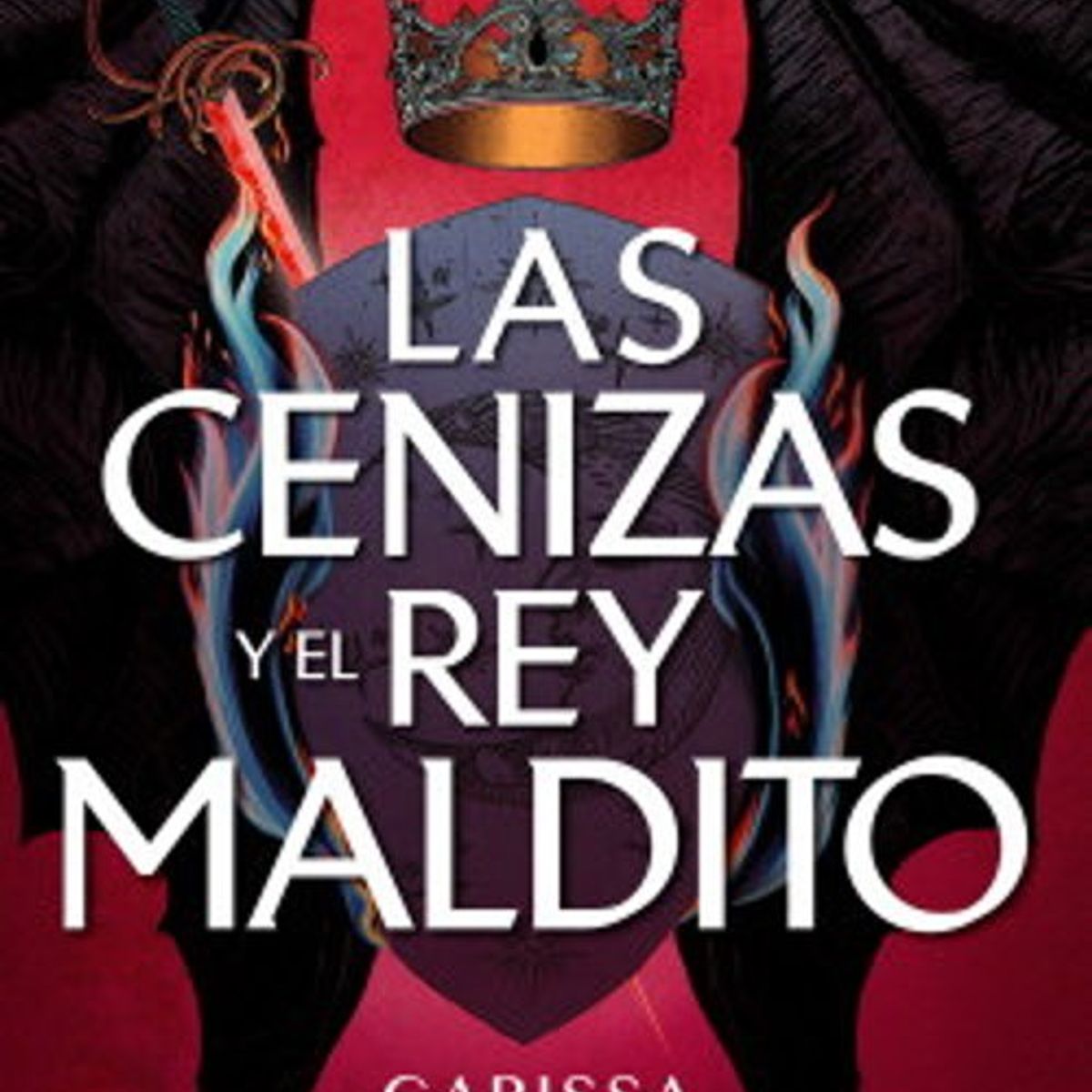 ANTARTICA LIBROS - Las Cenizas Y El Rey Maldito