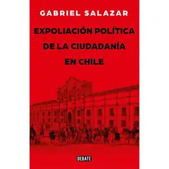 ANTARTICA LIBROS - Expoliacion Politica De La Ciudadania En Chile