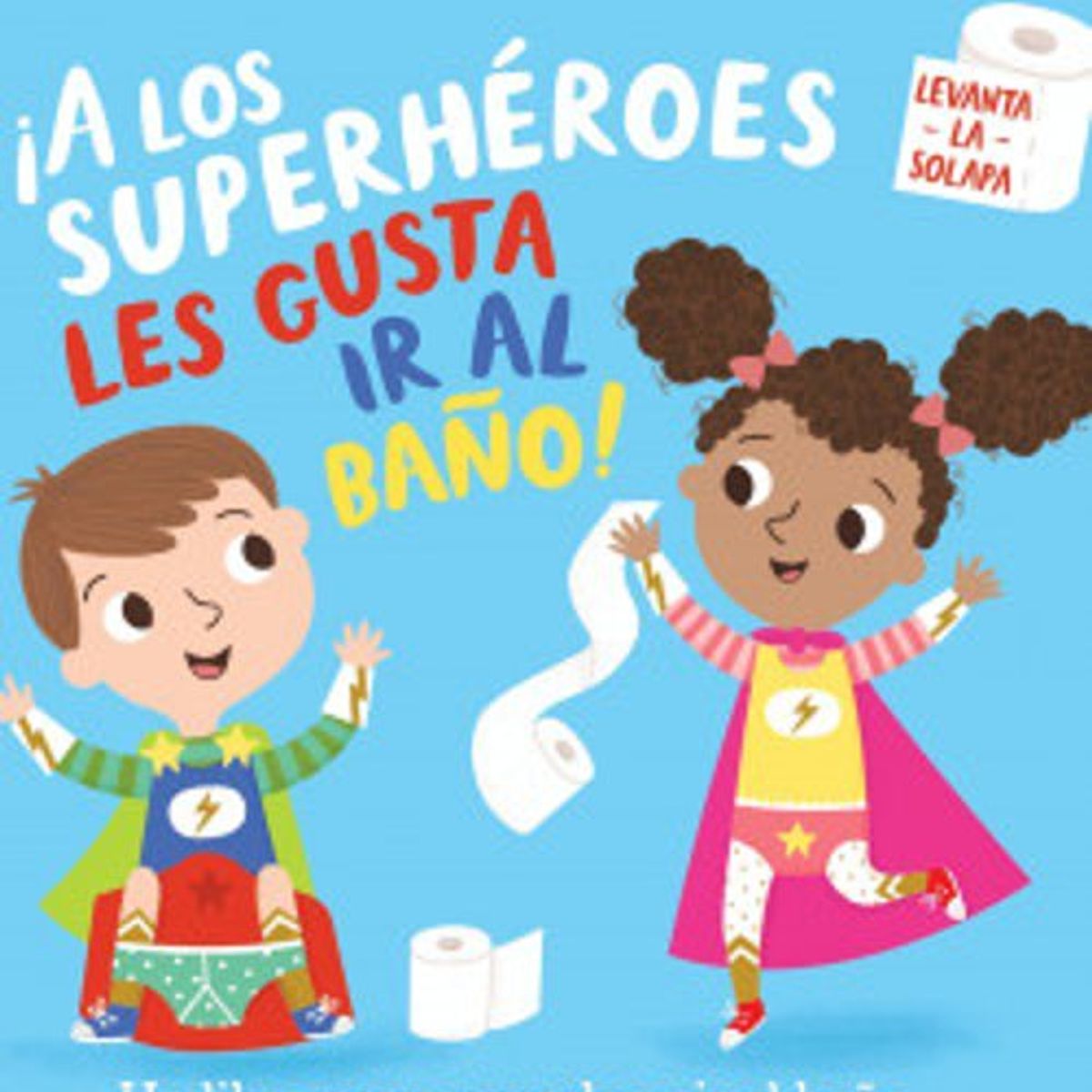 ANTARTICA LIBROS - ¡A LOS SUPERHEROES LES GUSTA IR AL BAÑO