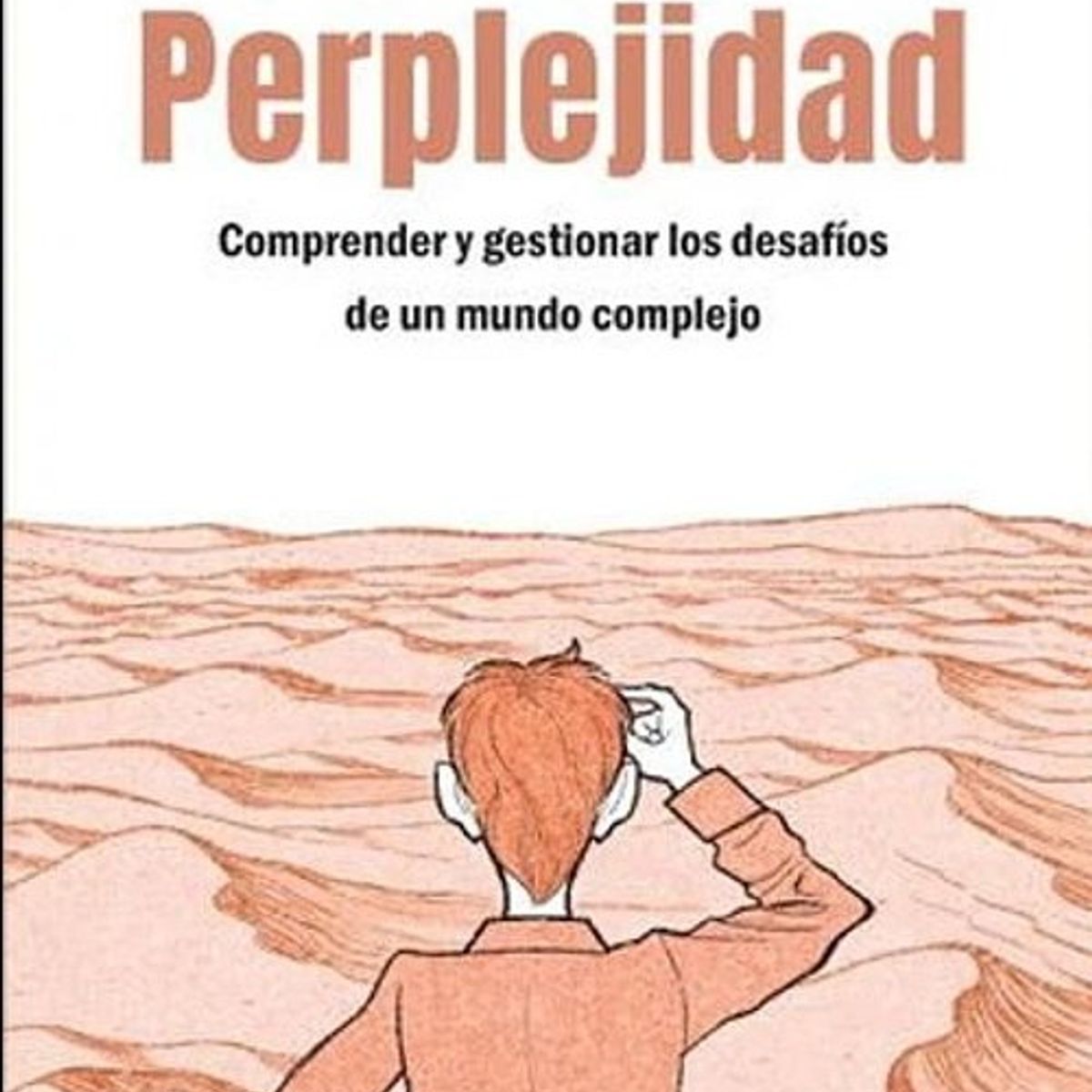 ANTARTICA LIBROS - Perplejidad Comprender Y Gestionar Los Desafios De Un Mundo Complejo