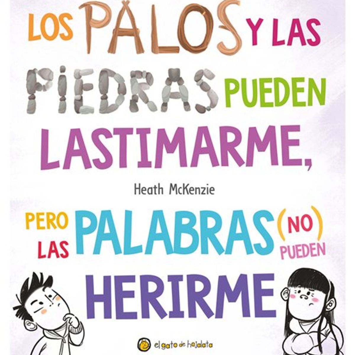 ANTARTICA LIBROS - Los Palos Y Las Piedras Pueden Lastimarme Pero Las Palabras No Pueden Herirme