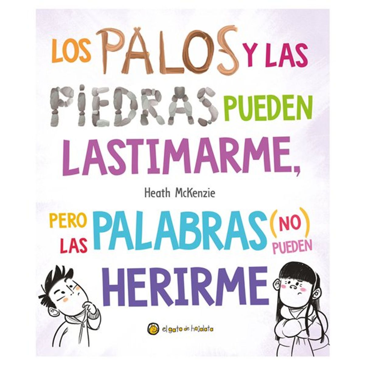 ANTARTICA LIBROS - Los Palos Y Las Piedras Pueden Lastimarme Pero Las Palabras No Pueden Herirme