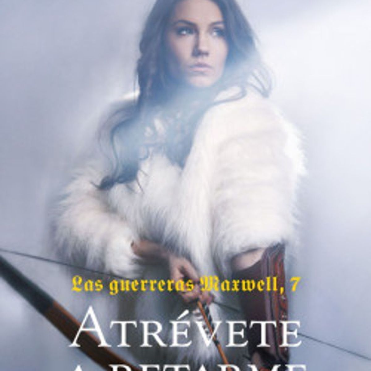 ANTARTICA LIBROS - Atrevete A Retarme Las Guerreras Maxwell 7