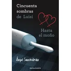 ANTARTICA LIBROS - 50 Sombras De Luisi Hasta El Moño