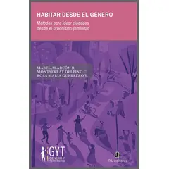 ANTARTICA LIBROS - Habitar Desde El Genero Metodos Para Idear Ciudades Desde El Urbanismo Feminista