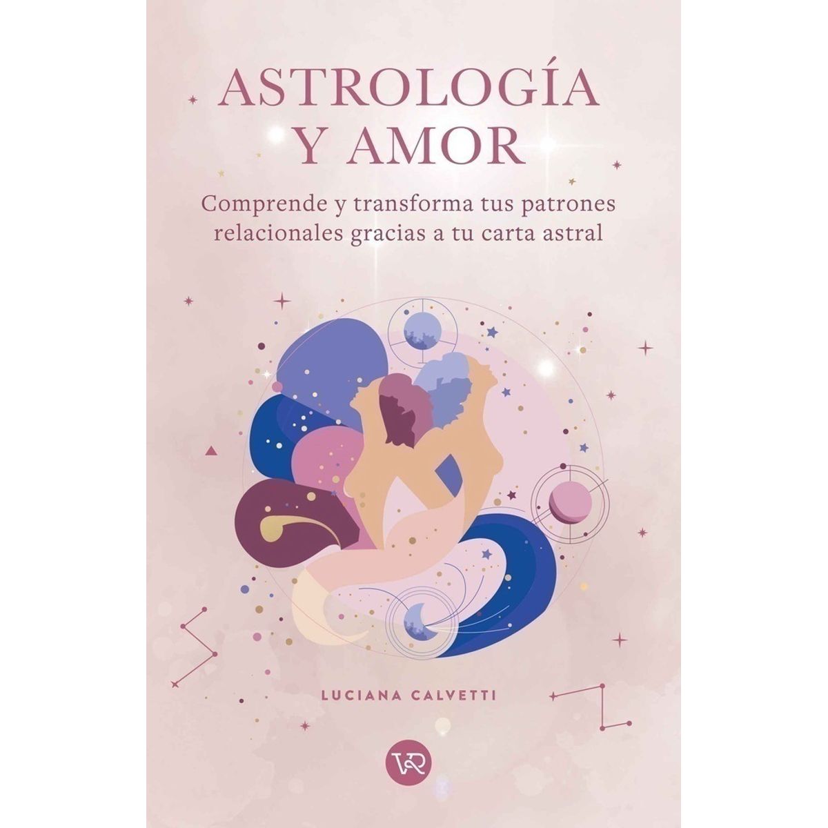 ANTARTICA LIBROS - Astrologia Y Amor Comprende Y Transforma Tus Relaciones Gracias A Tu Carta Astral