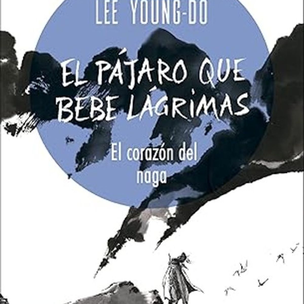 ANTARTICA LIBROS - El Pajaro Que Bebe Lagrimas Nº 0104 El Corazon Del Naga
