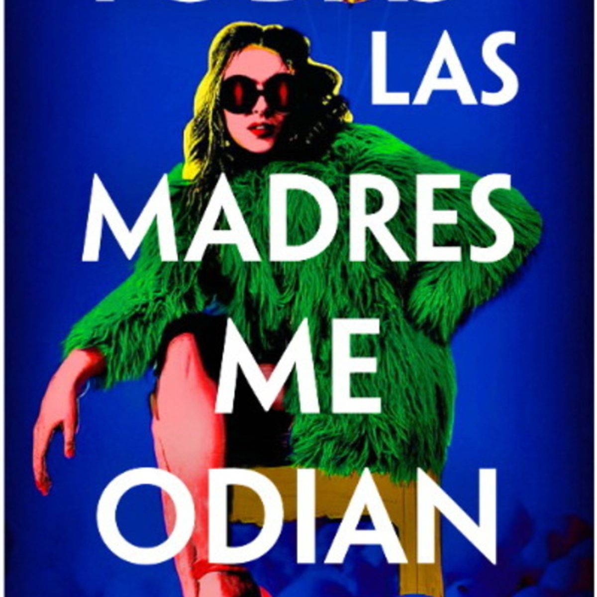 ANTARTICA LIBROS - Todas Las Madres Me Odian
