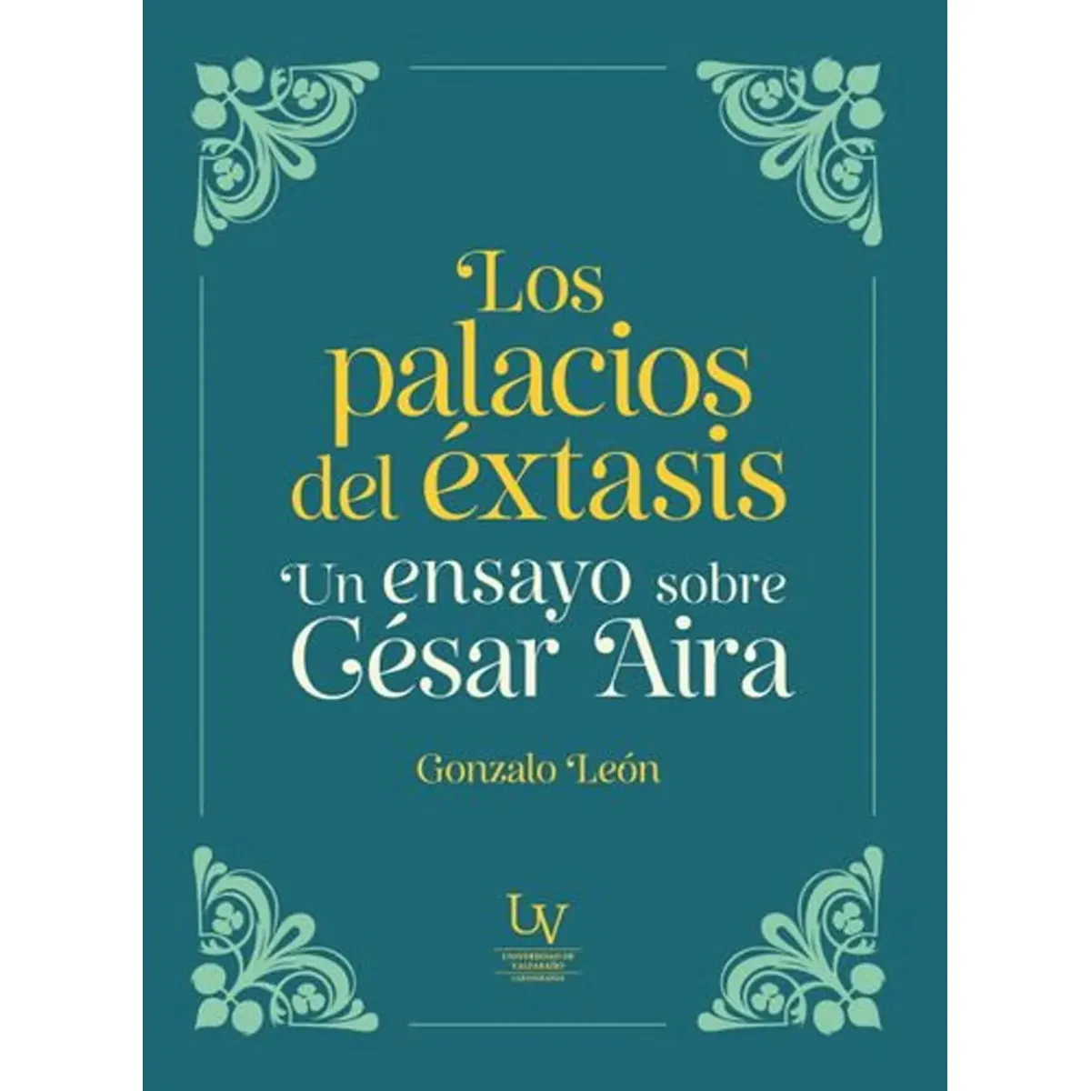 ANTARTICA LIBROS - Los Palacios Del Extasis Un Ensayo Sobre Cesar Aira