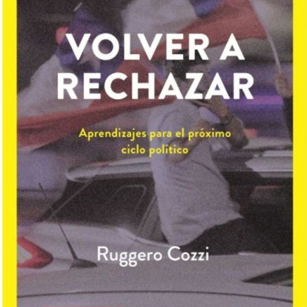 ANTARTICA LIBROS - Volver A Rechazar Aprendizajes Para El Proximo Ciclo Politico