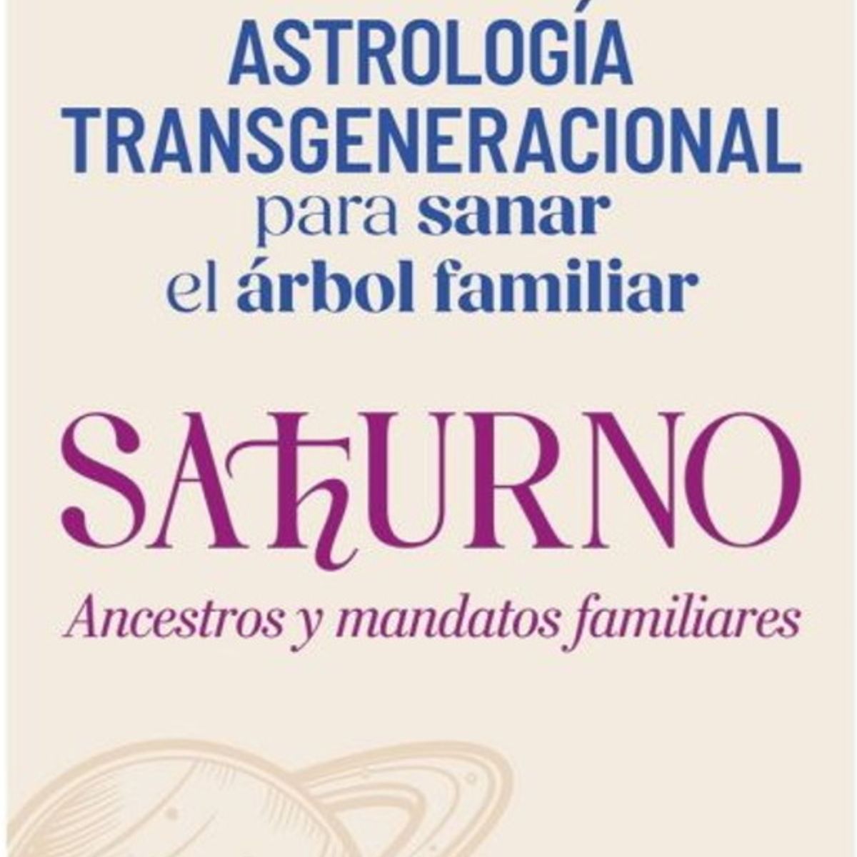 ANTARTICA LIBROS - Saturno Ancestros Y Mandatos Familiares