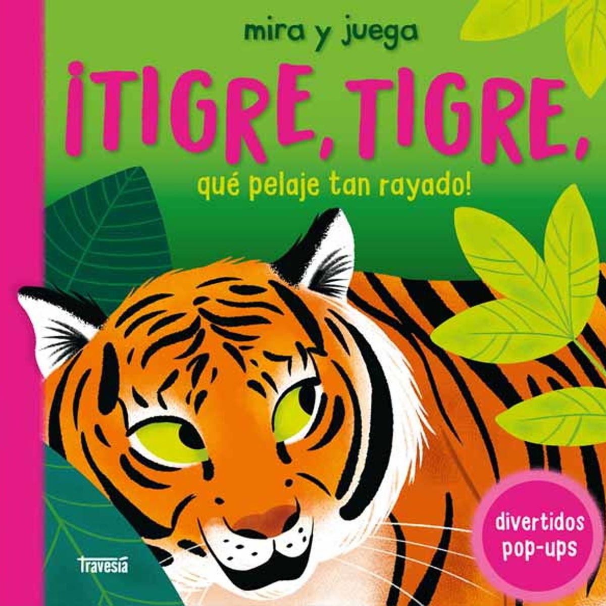 ANTARTICA LIBROS - ¡Tigre Tigre Que Pelaje Tan Rayado