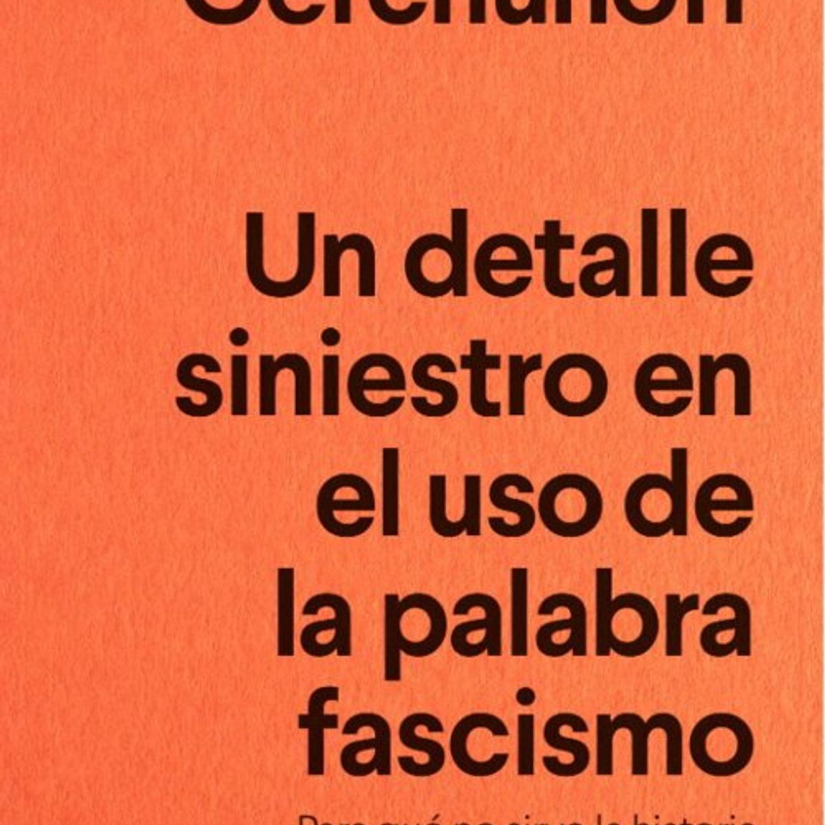 ANTARTICA LIBROS - Un Detalle Siniestro En El Uso De La Palabra Fascismo