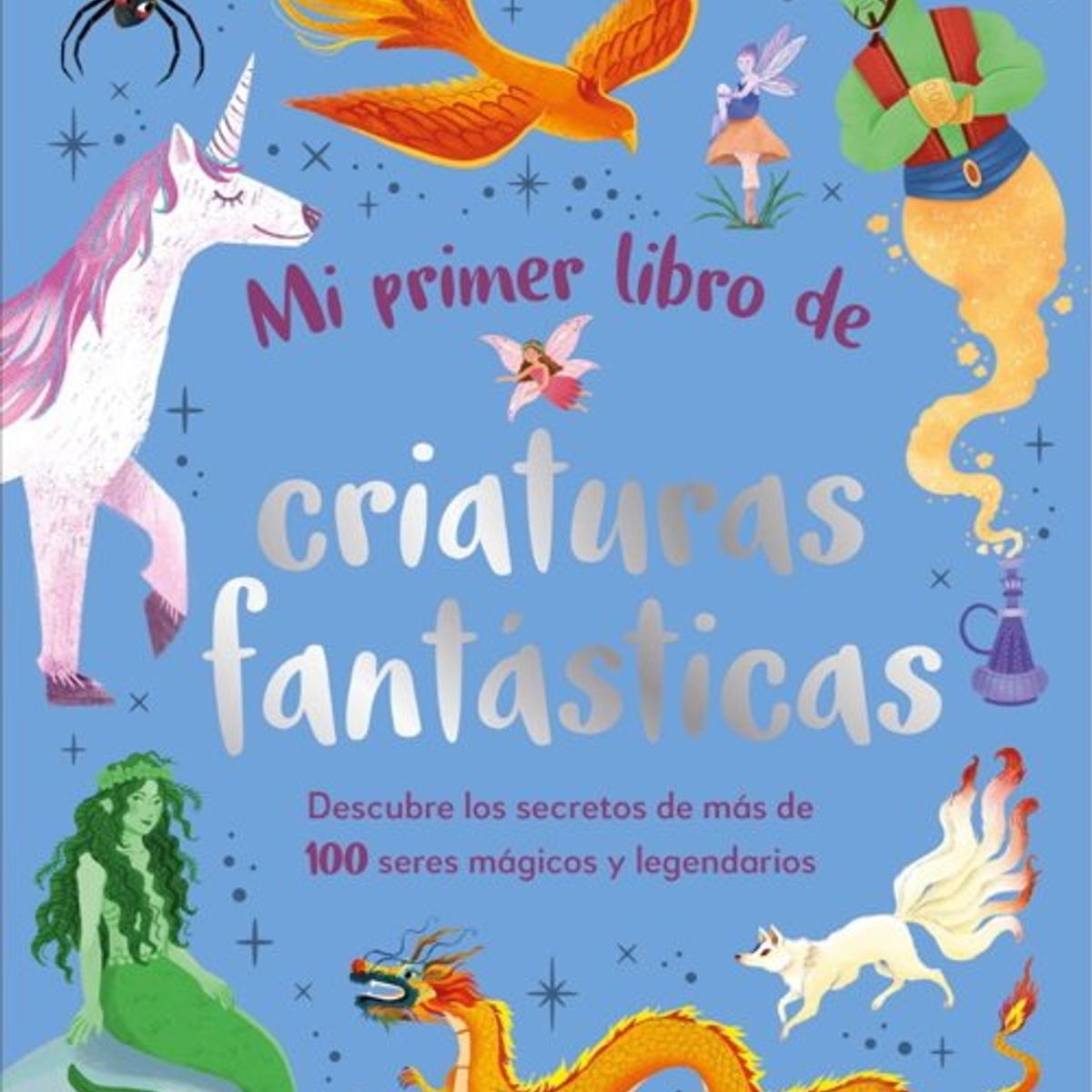 ANTARTICA LIBROS - Mi Primer Libro De Criaturas Fantastica