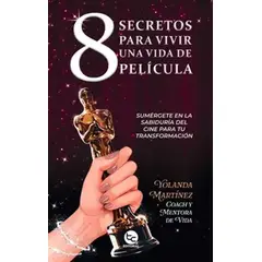 ANTARTICA LIBROS - 8 Secretos Para Vivir Una Vida De Pelicula