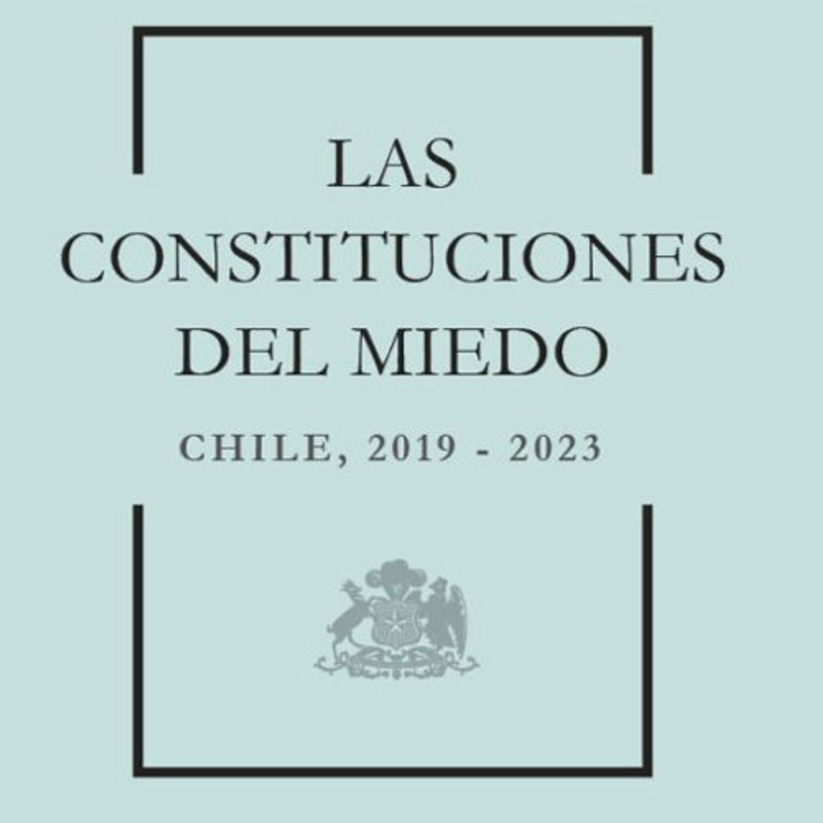 ANTARTICA LIBROS - Las Constituciones Del Miedo