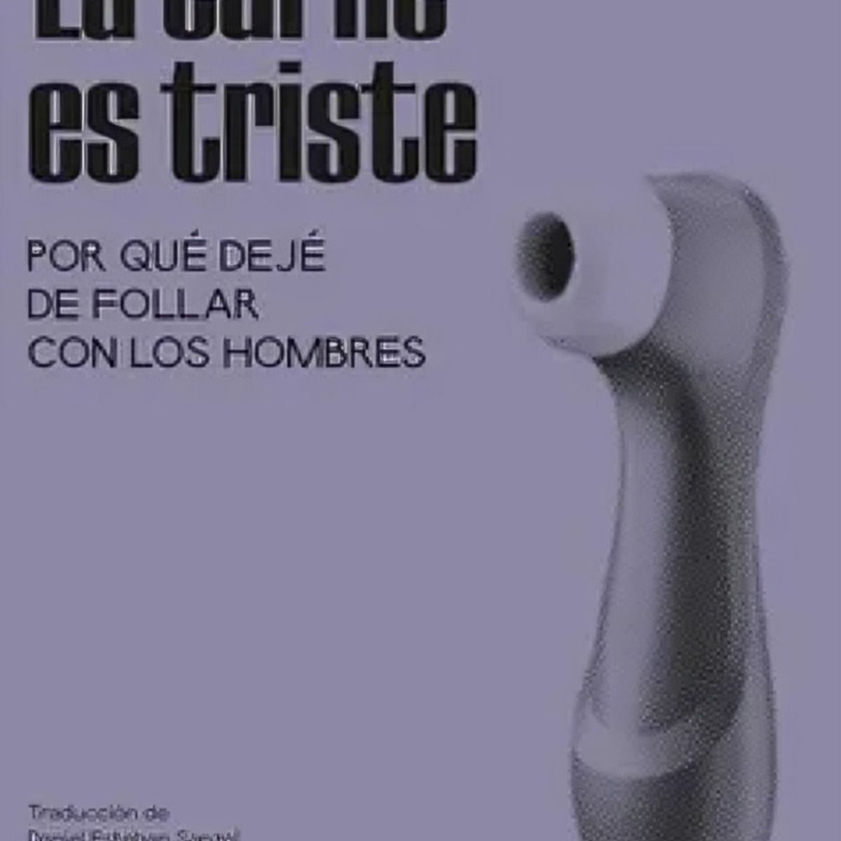 TOP10BOOKS - LIBRO La Carne Es Triste - La Carne Es Triste